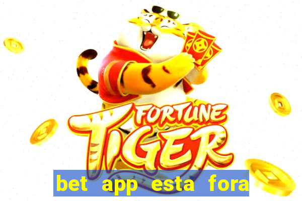 bet app esta fora do ar