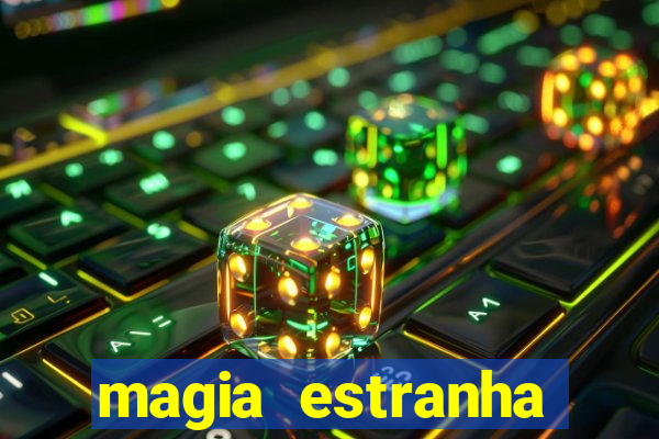 magia estranha google drive