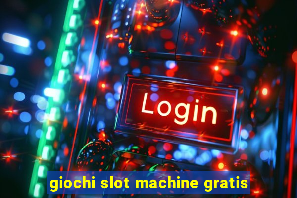 giochi slot machine gratis