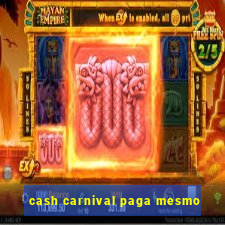 cash carnival paga mesmo