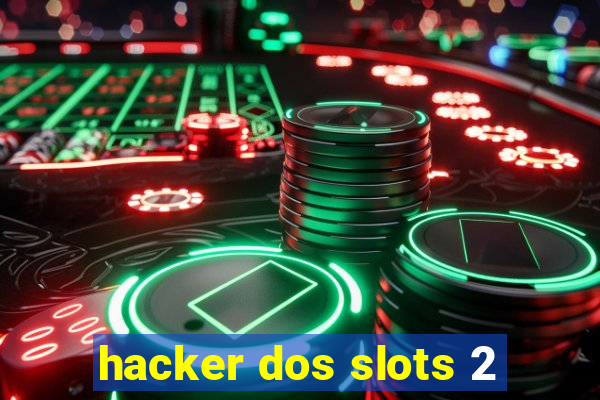 hacker dos slots 2