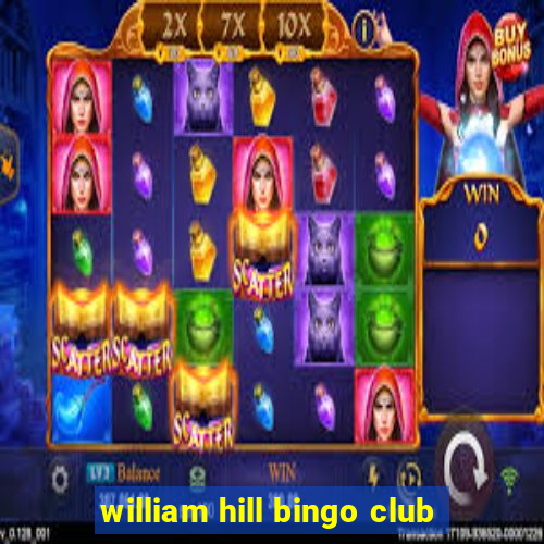 william hill bingo club