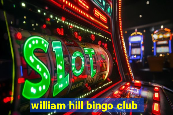 william hill bingo club