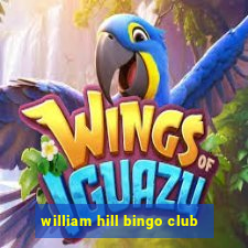 william hill bingo club