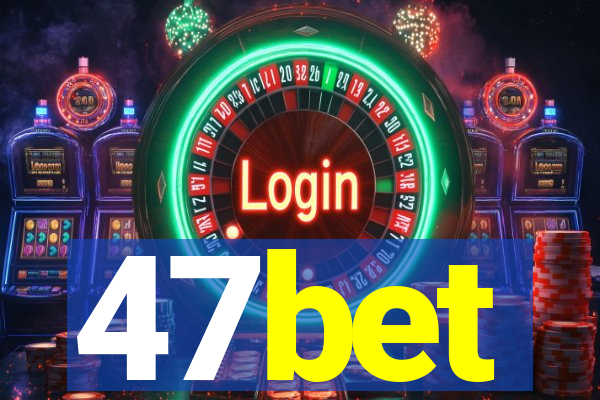 47bet