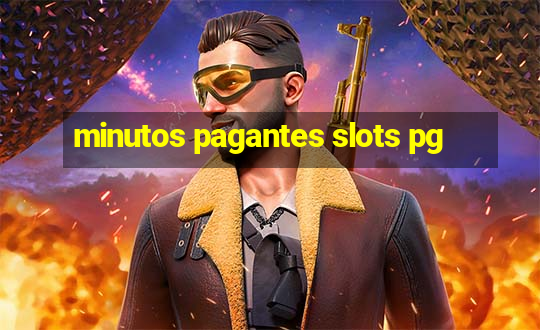 minutos pagantes slots pg