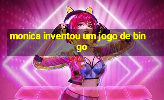 monica inventou um jogo de bingo