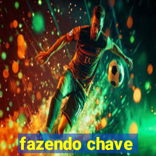 fazendo chave