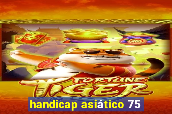 handicap asiático 75