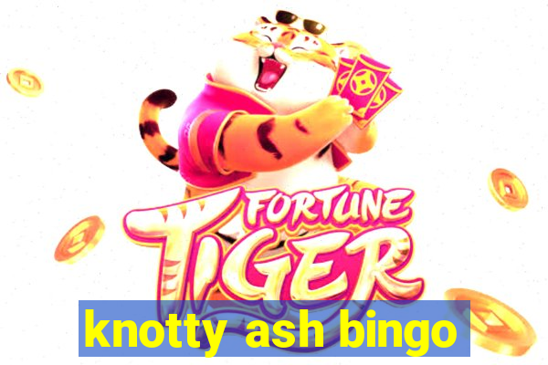 knotty ash bingo