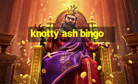 knotty ash bingo