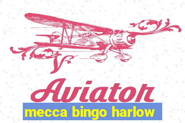 mecca bingo harlow