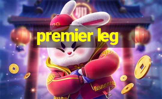 premier leg