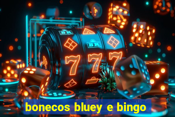 bonecos bluey e bingo