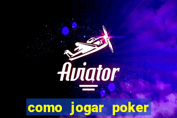 como jogar poker valendo dinheiro