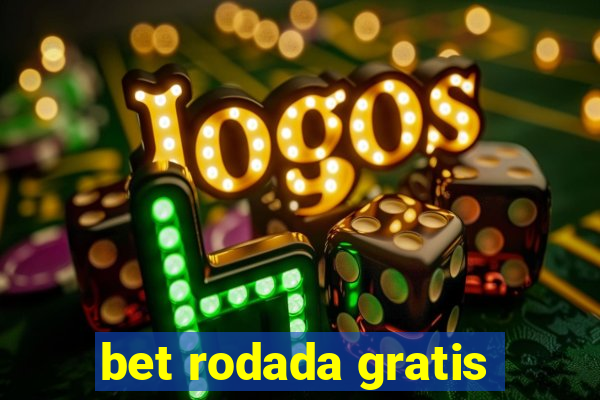 bet rodada gratis