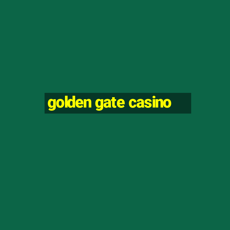 golden gate casino