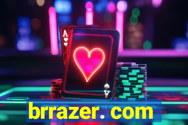 brrazer. com