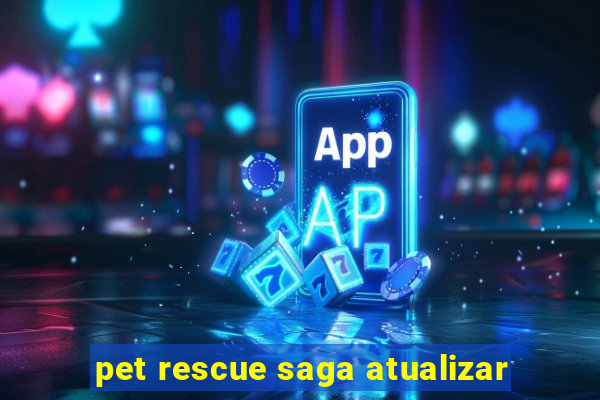 pet rescue saga atualizar