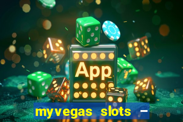 myvegas slots – casino slots