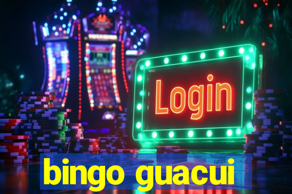 bingo guacui