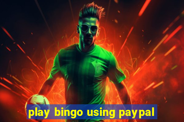 play bingo using paypal