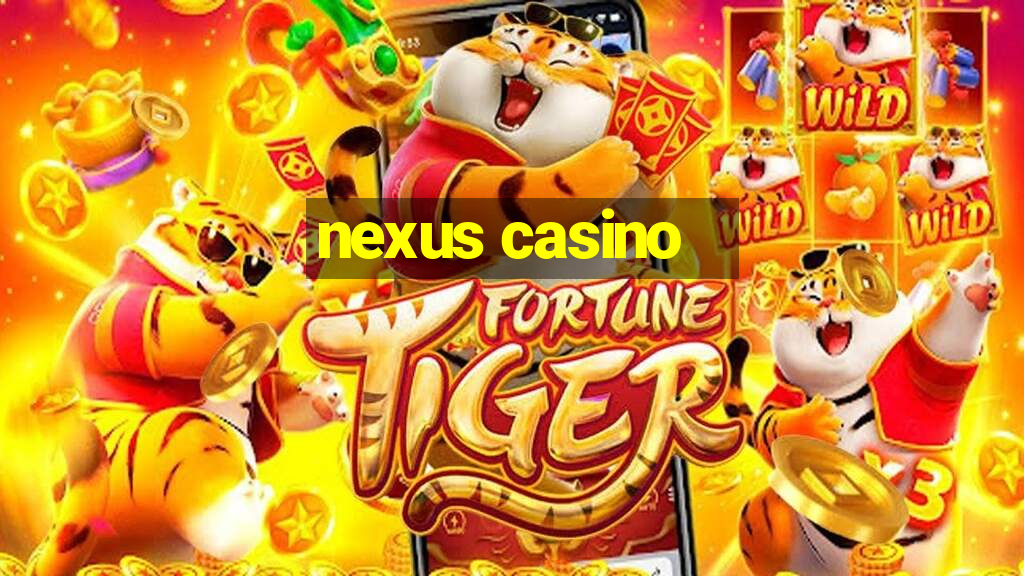 nexus casino