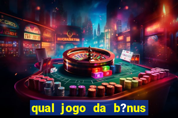 qual jogo da b?nus no cadastro