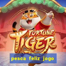 pesca feliz jogo cassino download