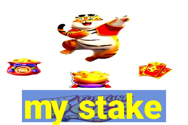 my stake