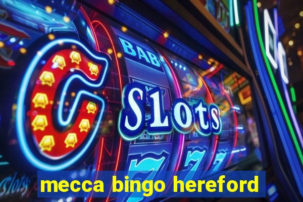 mecca bingo hereford