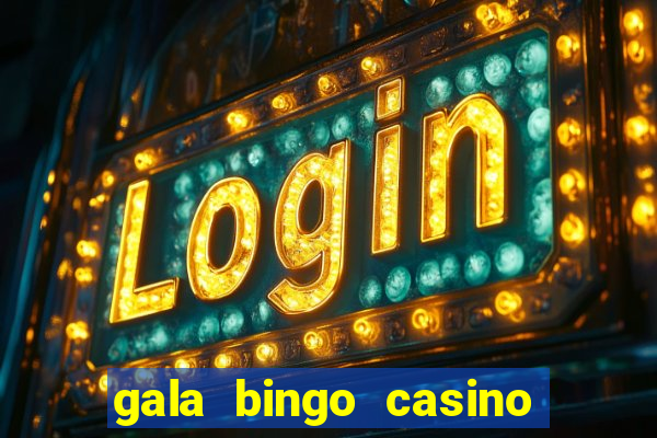 gala bingo casino free spins