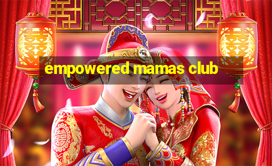 empowered mamas club