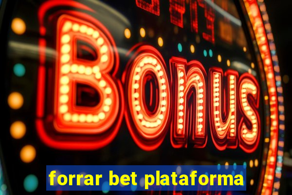 forrar bet plataforma