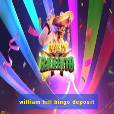 william hill bingo deposit