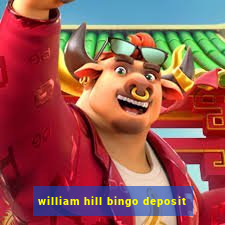 william hill bingo deposit