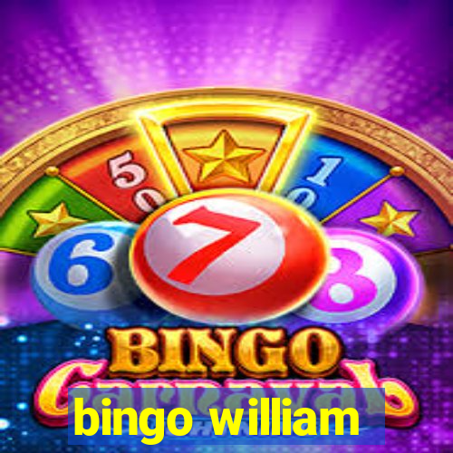 bingo william