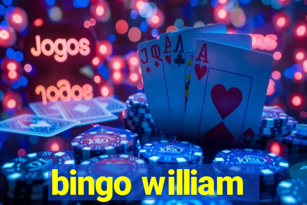 bingo william