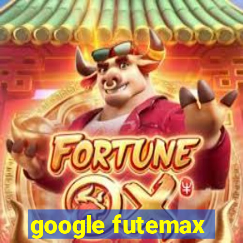 google futemax