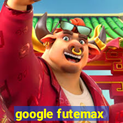 google futemax