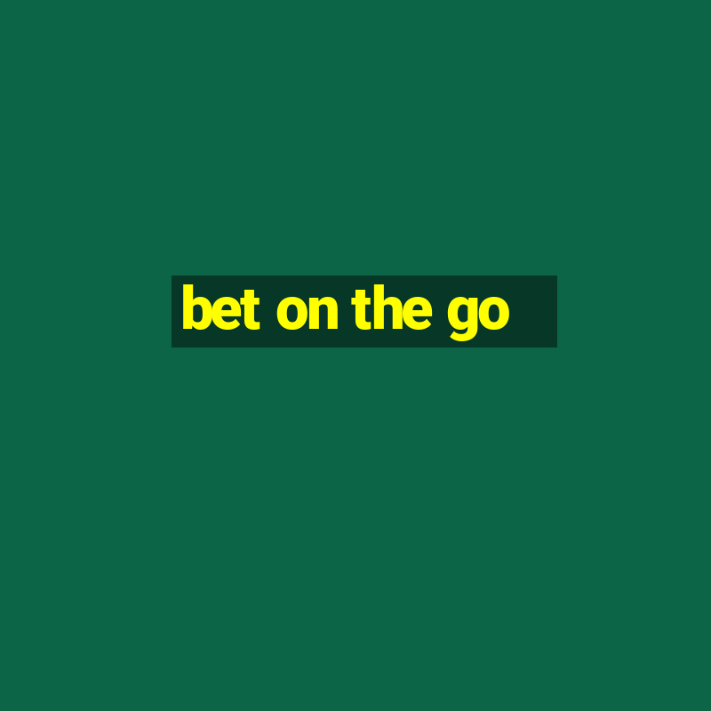 bet on the go