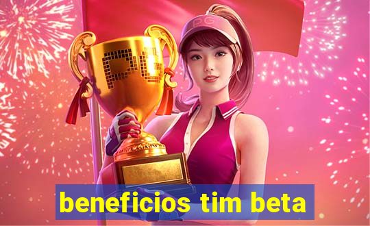 beneficios tim beta