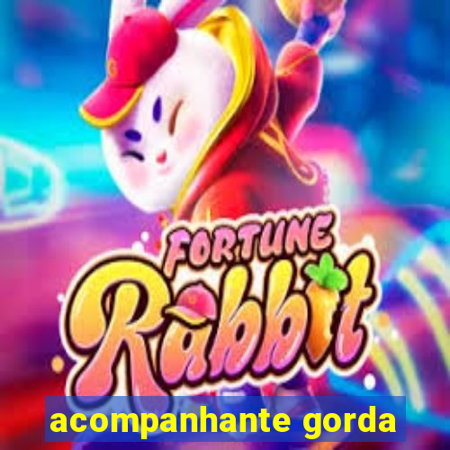 acompanhante gorda