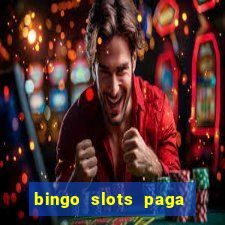 bingo slots paga mesmo ou n?o