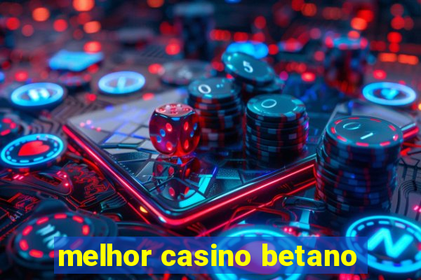 melhor casino betano