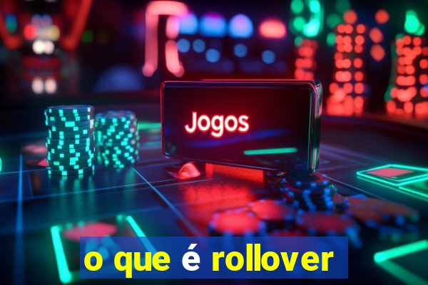 o que é rollover