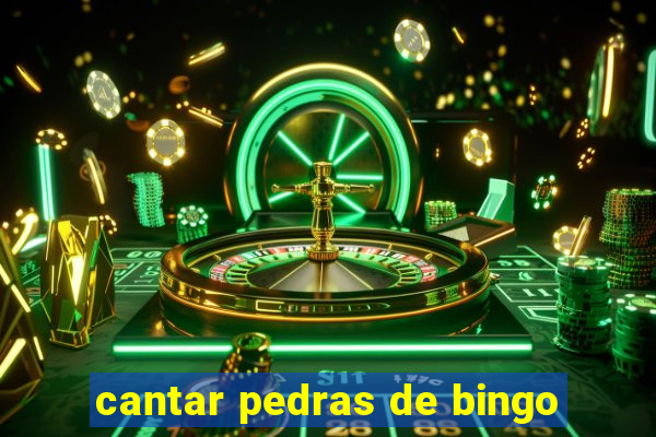 cantar pedras de bingo