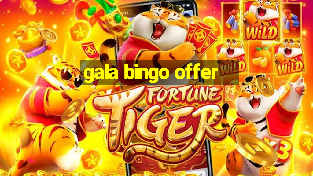 gala bingo offer