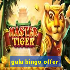 gala bingo offer