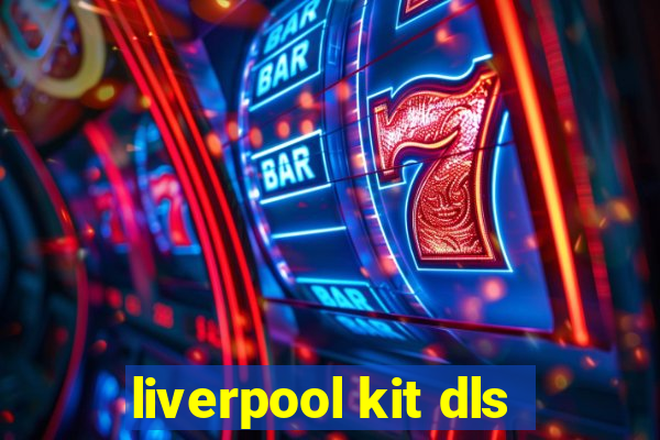 liverpool kit dls